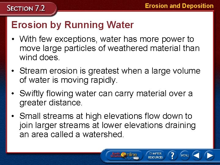 Erosion and Deposition Erosion by Running Water • With few exceptions, water has more