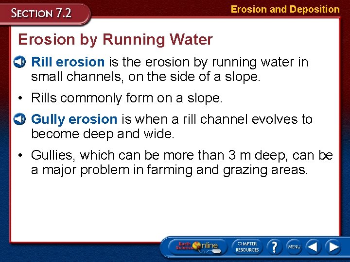 Erosion and Deposition Erosion by Running Water • Rill erosion is the erosion by