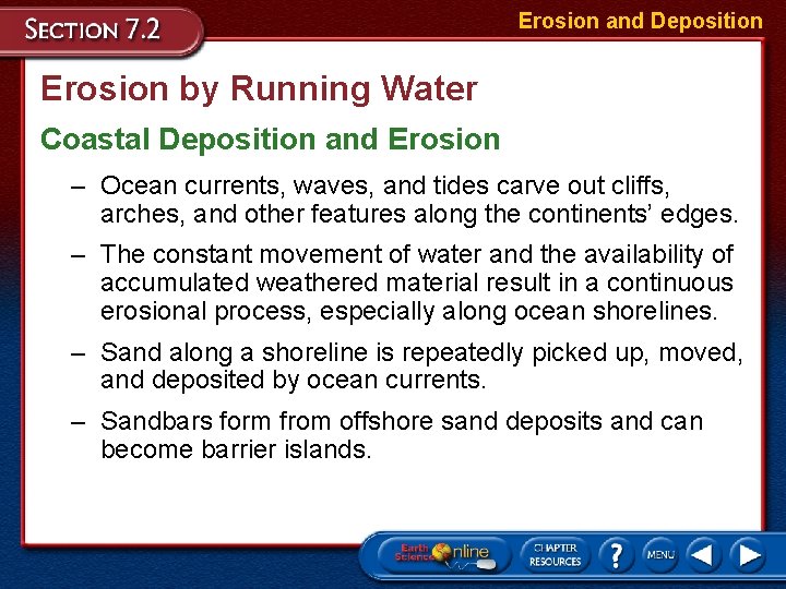 Erosion and Deposition Erosion by Running Water Coastal Deposition and Erosion – Ocean currents,