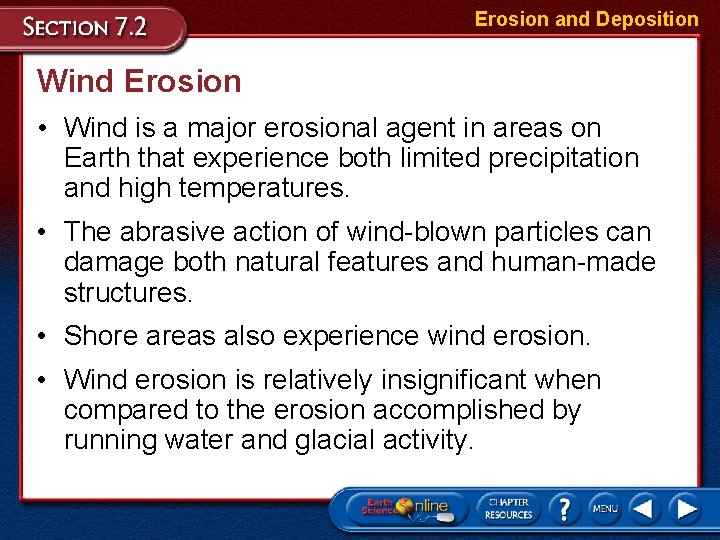 Erosion and Deposition Wind Erosion • Wind is a major erosional agent in areas