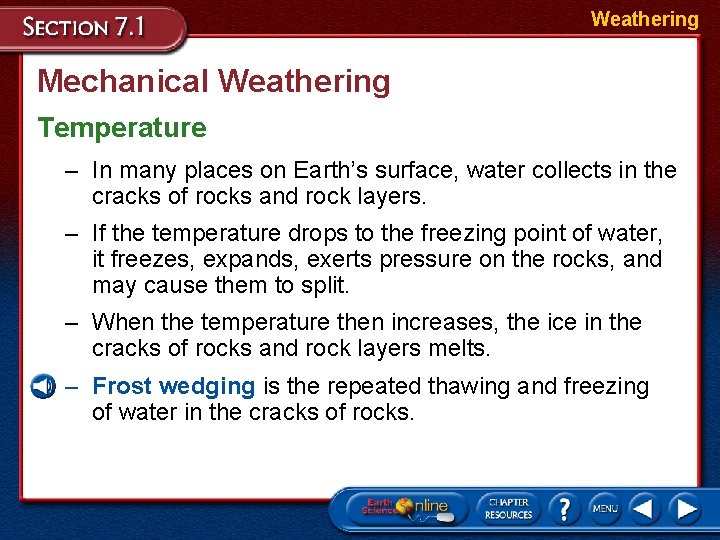 Weathering Mechanical Weathering Temperature – In many places on Earth’s surface, water collects in