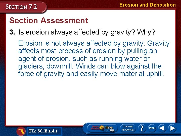 Erosion and Deposition Section Assessment 3. Is erosion always affected by gravity? Why? Erosion