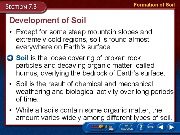 Formation of Soil Development of Soil • Except for some steep mountain slopes and