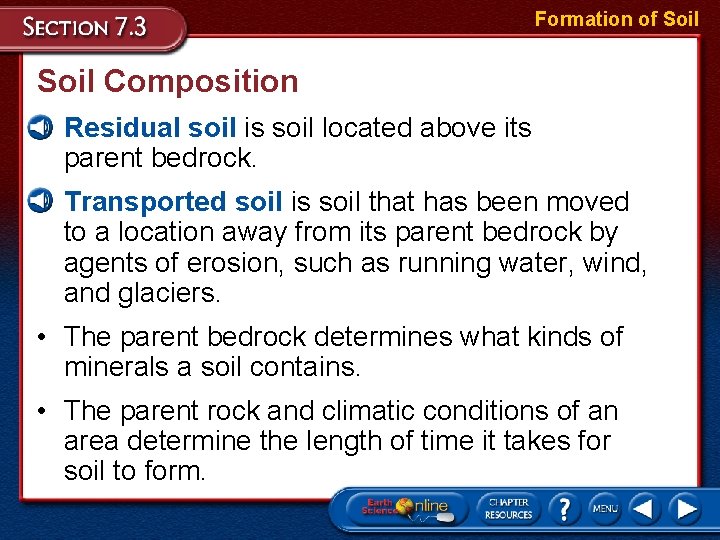 Formation of Soil Composition • Residual soil is soil located above its parent bedrock.
