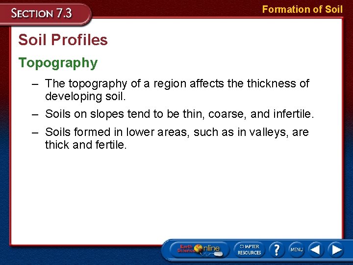 Formation of Soil Profiles Topography – The topography of a region affects the thickness