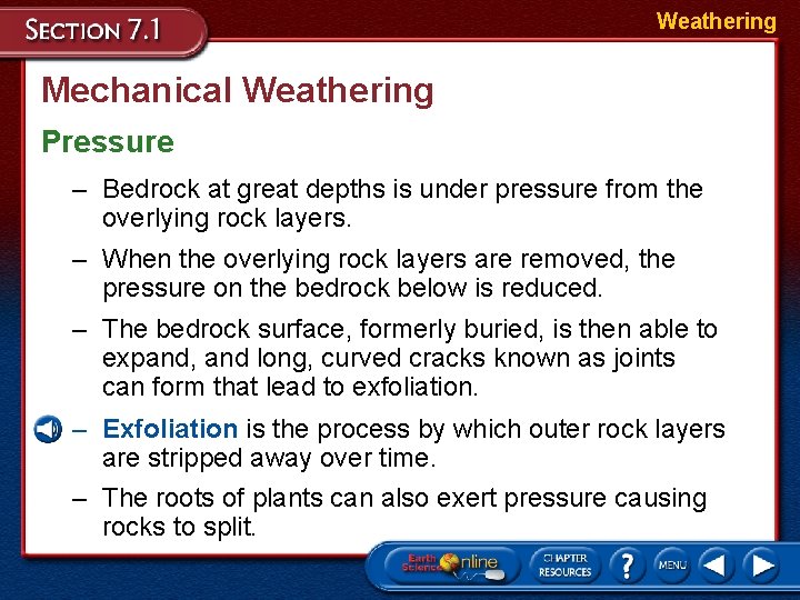 Weathering Mechanical Weathering Pressure – Bedrock at great depths is under pressure from the