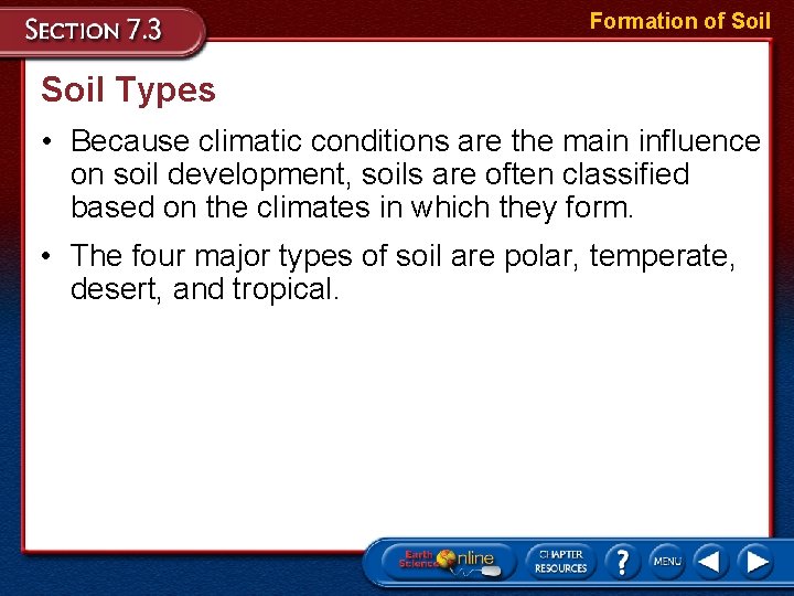 Formation of Soil Types • Because climatic conditions are the main influence on soil