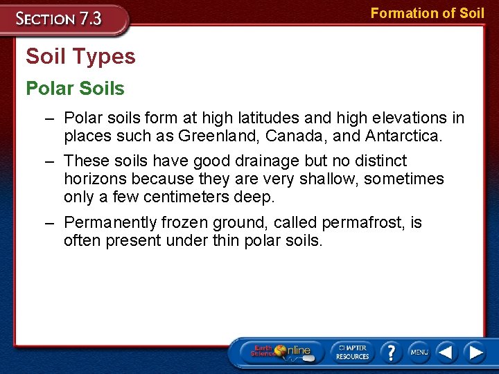 Formation of Soil Types Polar Soils – Polar soils form at high latitudes and