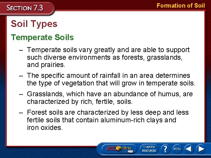 Formation of Soil Types Temperate Soils – Temperate soils vary greatly and are able