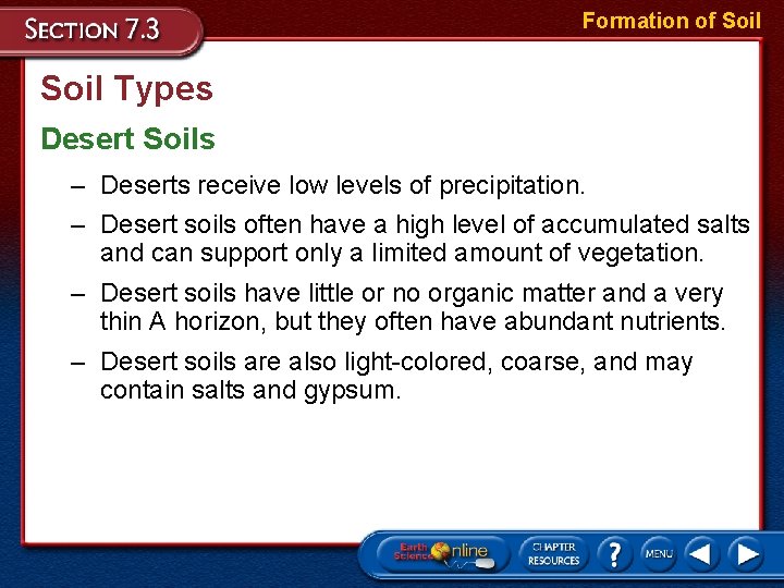 Formation of Soil Types Desert Soils – Deserts receive low levels of precipitation. –