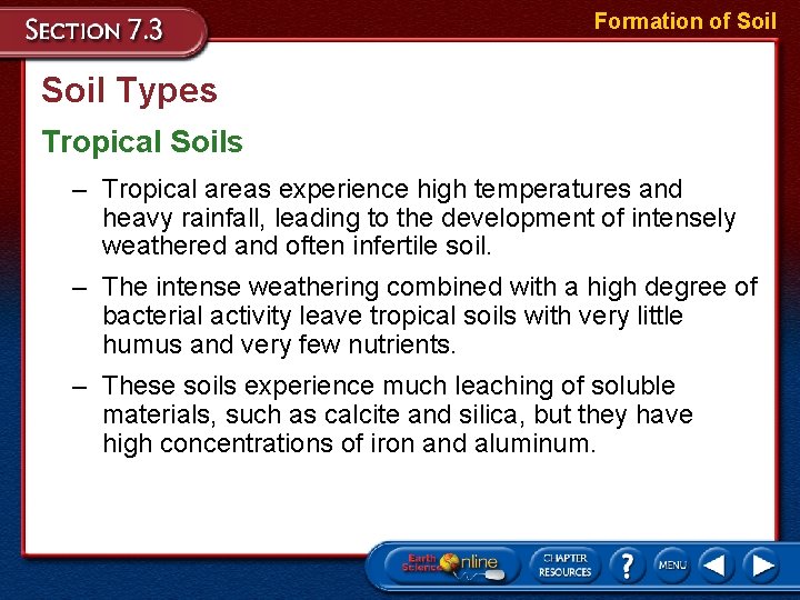 Formation of Soil Types Tropical Soils – Tropical areas experience high temperatures and heavy