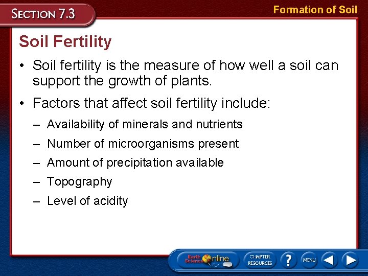 Formation of Soil Fertility • Soil fertility is the measure of how well a