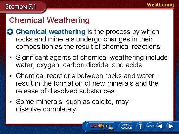 Weathering Chemical Weathering • Chemical weathering is the process by which rocks and minerals