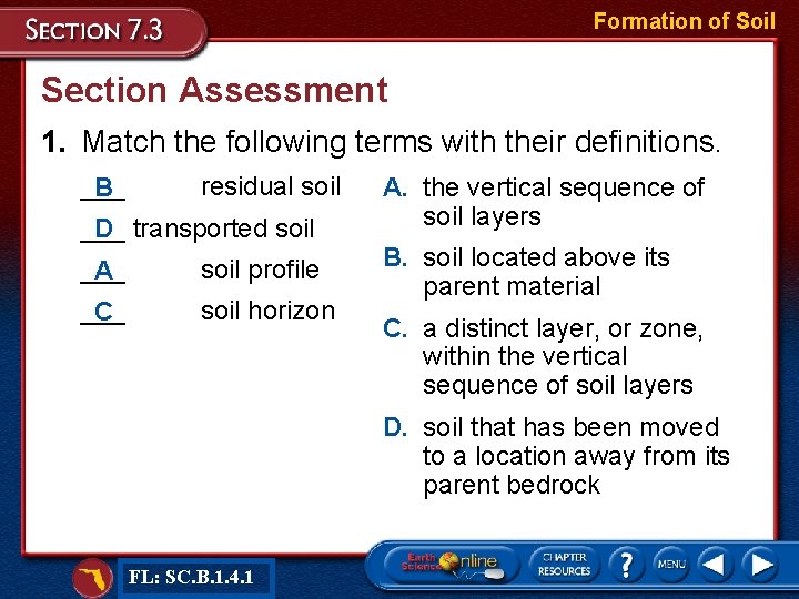 Formation of Soil Section Assessment 1. Match the following terms with their definitions. ___