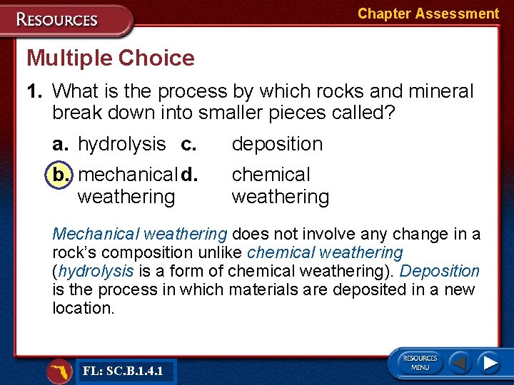 Chapter Assessment Multiple Choice 1. What is the process by which rocks and mineral