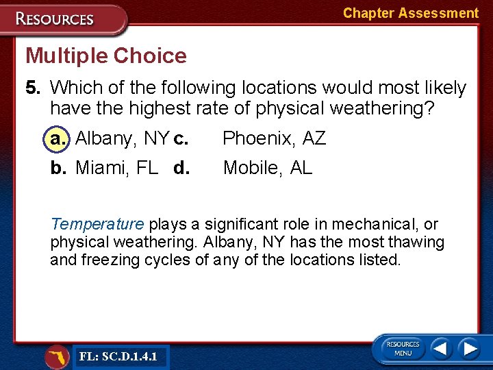 Chapter Assessment Multiple Choice 5. Which of the following locations would most likely have