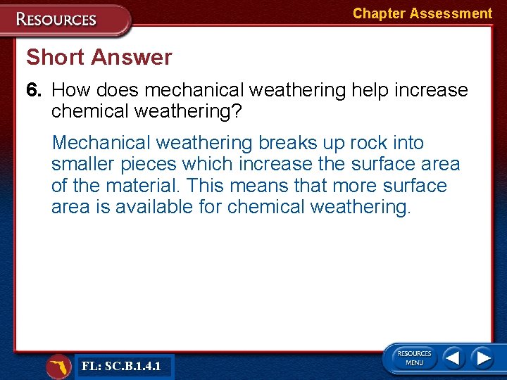 Chapter Assessment Short Answer 6. How does mechanical weathering help increase chemical weathering? Mechanical