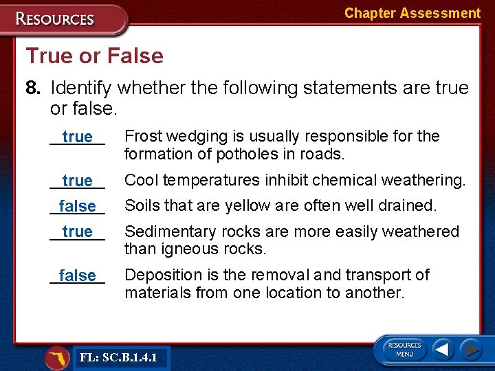 Chapter Assessment True or False 8. Identify whether the following statements are true or