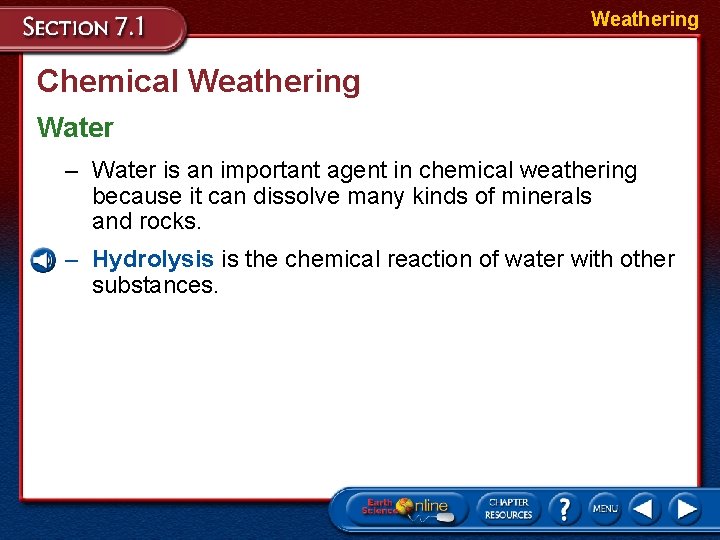 Weathering Chemical Weathering Water – Water is an important agent in chemical weathering because