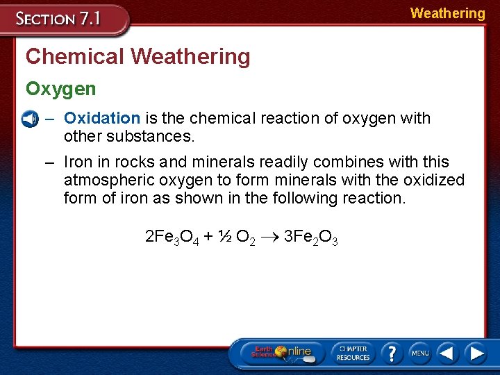 Weathering Chemical Weathering Oxygen – Oxidation is the chemical reaction of oxygen with other