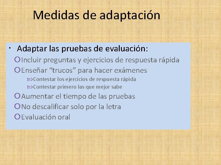 Medidas de adaptación Adaptar las pruebas de evaluación: Incluir preguntas y ejercicios de respuesta