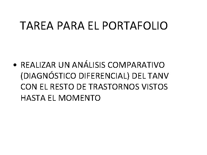 TAREA PARA EL PORTAFOLIO • REALIZAR UN ANÁLISIS COMPARATIVO (DIAGNÓSTICO DIFERENCIAL) DEL TANV CON
