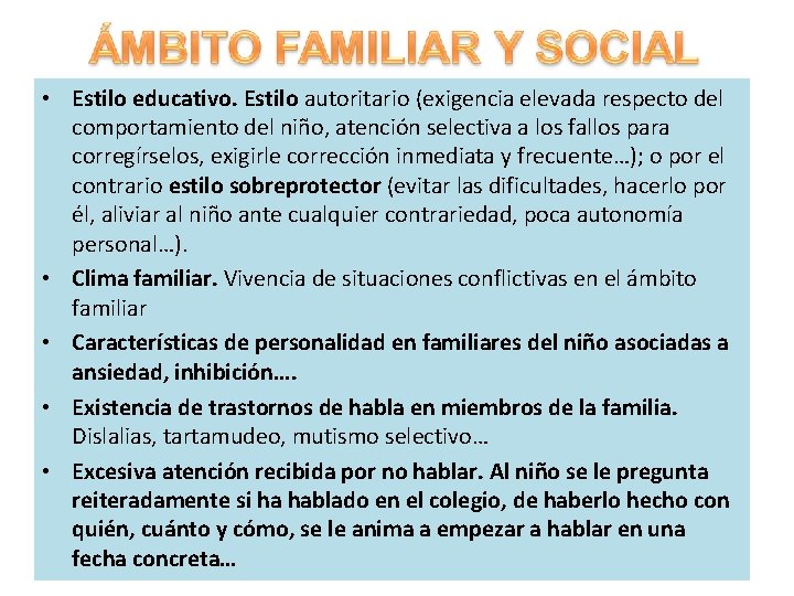  • Estilo educativo. Estilo autoritario (exigencia elevada respecto del comportamiento del niño, atención