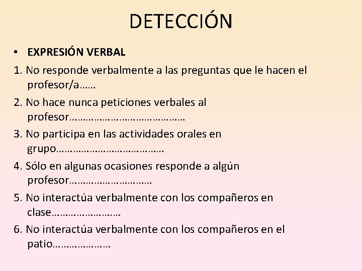 DETECCIÓN • EXPRESIÓN VERBAL 1. No responde verbalmente a las preguntas que le hacen