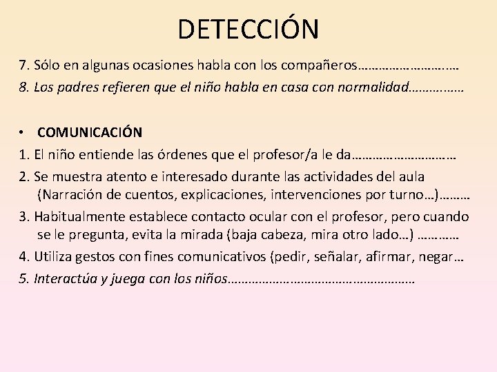 DETECCIÓN 7. Sólo en algunas ocasiones habla con los compañeros…………. . … 8. Los