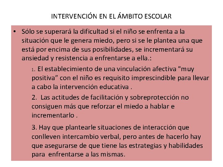INTERVENCIÓN EN EL ÁMBITO ESCOLAR • Sólo se superará la dificultad si el niño