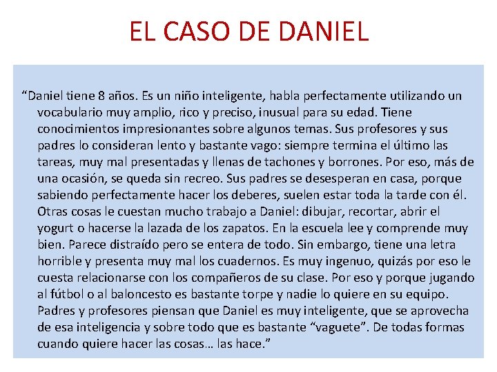 EL CASO DE DANIEL “Daniel tiene 8 años. Es un niño inteligente, habla perfectamente