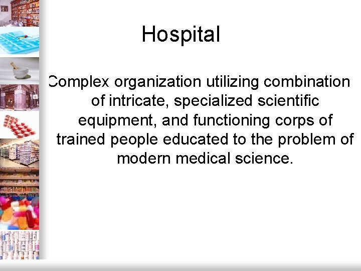 Hospital Complex organization utilizing combination of intricate, specialized scientific equipment, and functioning corps of