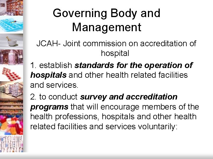 Governing Body and Management JCAH- Joint commission on accreditation of hospital 1. establish standards