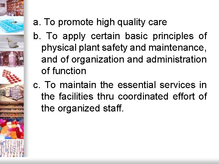a. To promote high quality care b. To apply certain basic principles of physical