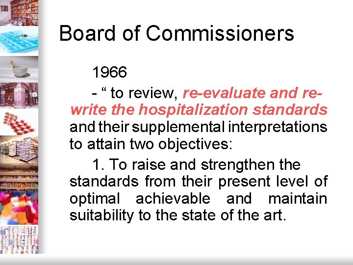 Board of Commissioners 1966 - “ to review, re-evaluate and rewrite the hospitalization standards