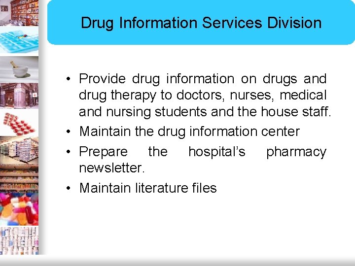 Drug Information Services Division • Provide drug information on drugs and drug therapy to