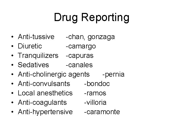 Drug Reporting • • • Anti-tussive -chan, gonzaga Diuretic -camargo Tranquilizers -capuras Sedatives -canales