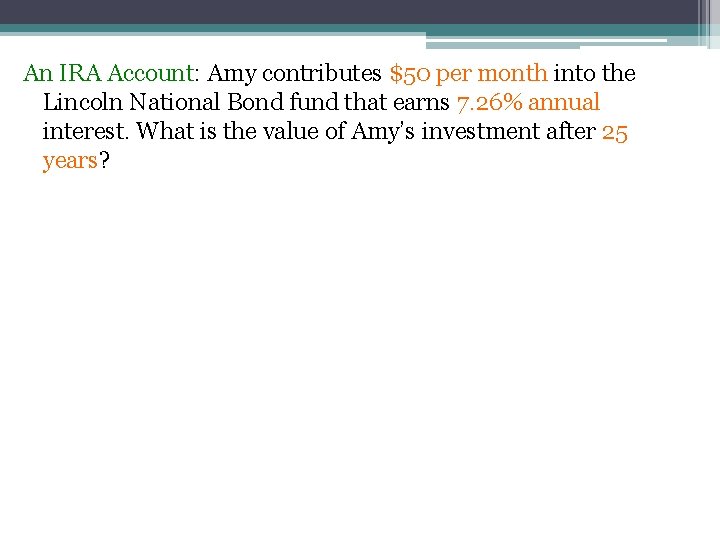 An IRA Account: Amy contributes $50 per month into the Lincoln National Bond fund