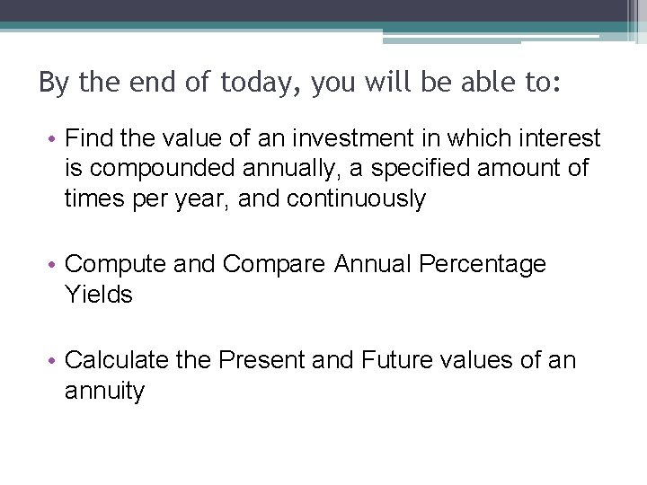 By the end of today, you will be able to: • Find the value