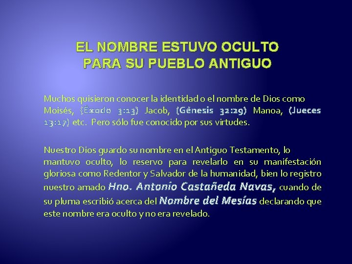 EL NOMBRE ESTUVO OCULTO PARA SU PUEBLO ANTIGUO Muchos quisieron conocer la identidad o