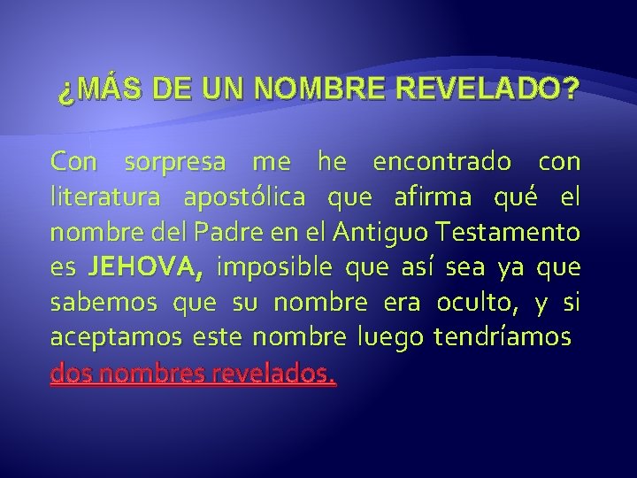 ¿MÁS DE UN NOMBRE REVELADO? Con sorpresa me he encontrado con literatura apostólica que