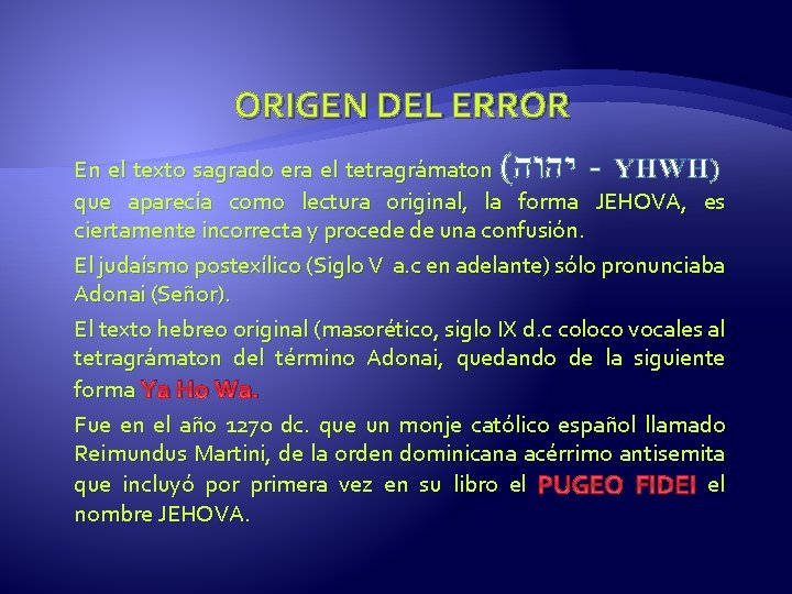 ORIGEN DEL ERROR En el texto sagrado era el tetragrámaton ( יהוה - YHWH)