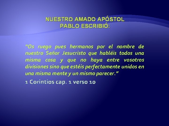 NUESTRO AMADO APÓSTOL PABLO ESCRIBIÓ: “Os ruego pues hermanos por el nombre de nuestro