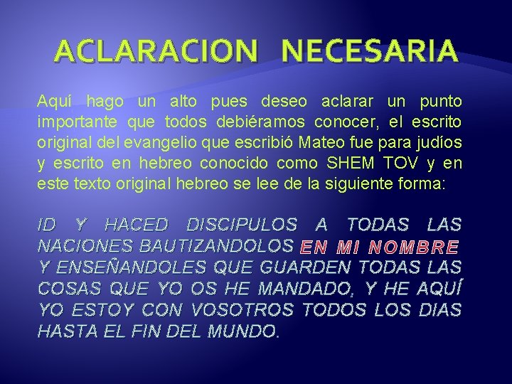 ACLARACION NECESARIA Aquí hago un alto pues deseo aclarar un punto importante que todos