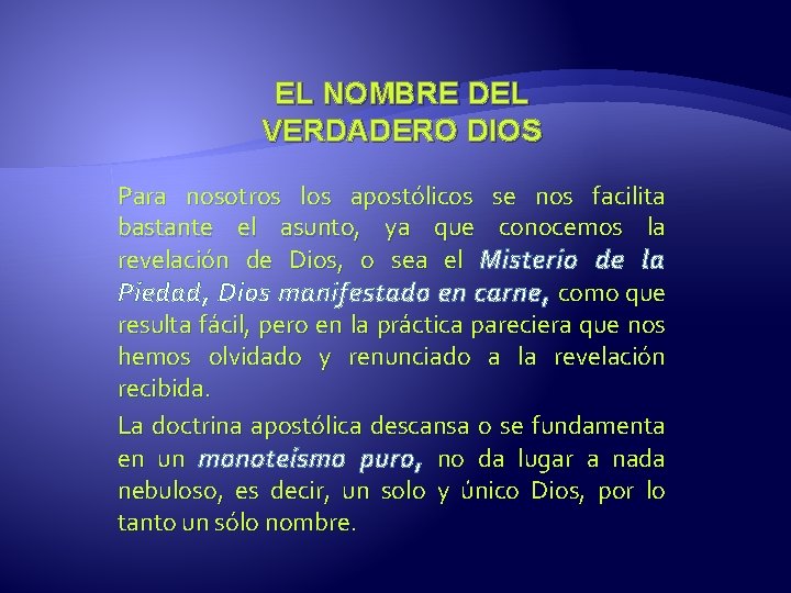 EL NOMBRE DEL VERDADERO DIOS Para nosotros los apostólicos se nos facilita bastante el