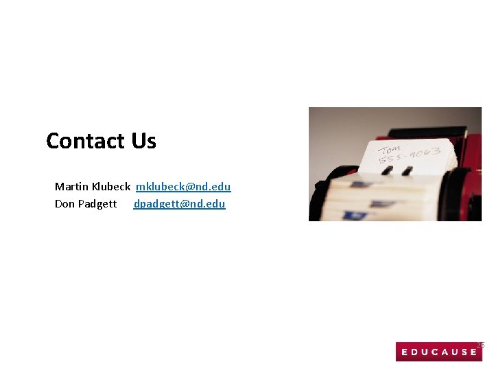 Contact Us Martin Klubeck mklubeck@nd. edu Don Padgett dpadgett@nd. edu 26 