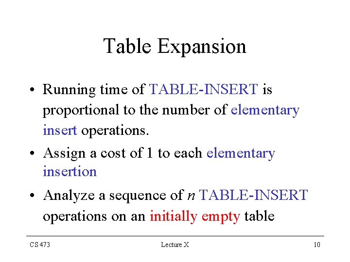 Table Expansion • Running time of TABLE-INSERT is proportional to the number of elementary