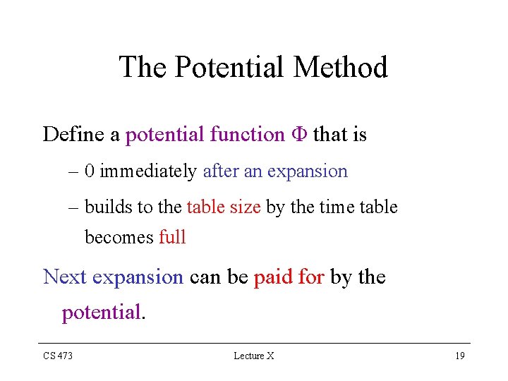 The Potential Method Define a potential function Φ that is – 0 immediately after