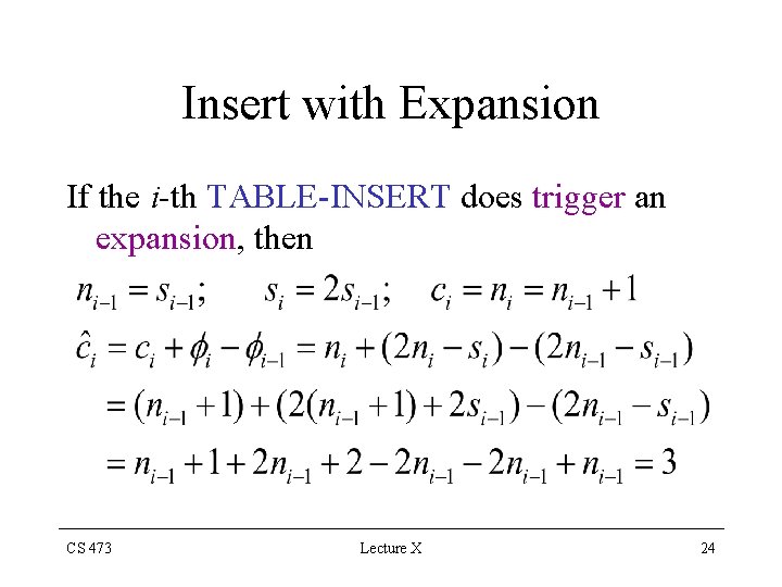 Insert with Expansion If the i-th TABLE-INSERT does trigger an expansion, then CS 473