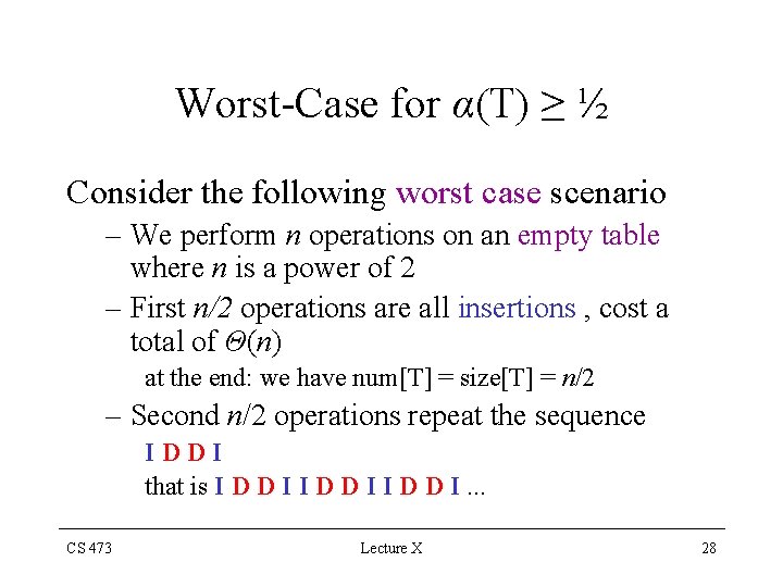 Worst-Case for α(T) ≥ ½ Consider the following worst case scenario – We perform